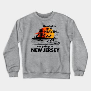 Bad Girls Go to New Jersey Crewneck Sweatshirt